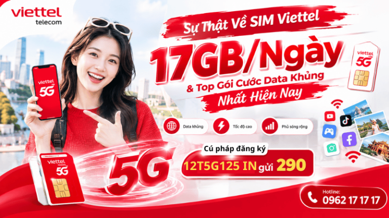 Sự Thật Về SIM Viettel 17GB/Ngày & Top Gói Cước Data Khủng Nhất Hiện Nay