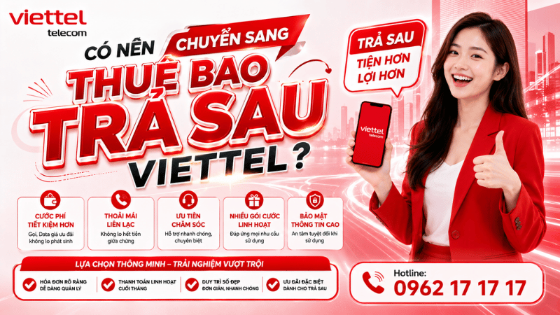 Có Nên Chuyển Sang Thuê Bao Trả Sau Viettel?