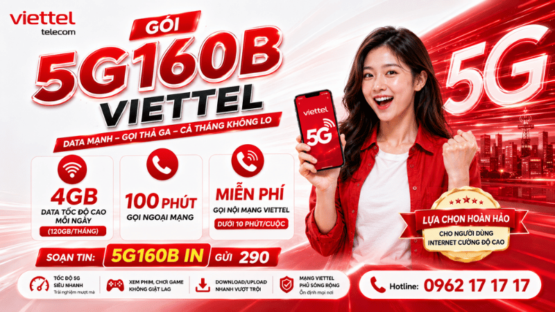 Gói 5G160B Viettel - Data Mạnh, Gọi Thả Ga Cho Cả Tháng