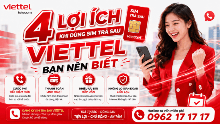 4 Lợi Ích Khi Dùng Sim Trả Sau Viettel Bạn Nên Biết