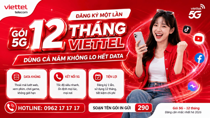 Gói 5G 12 Tháng Viettel - Đăng Ký Một Lần, Dùng Cả Năm Không Lo Hết Data