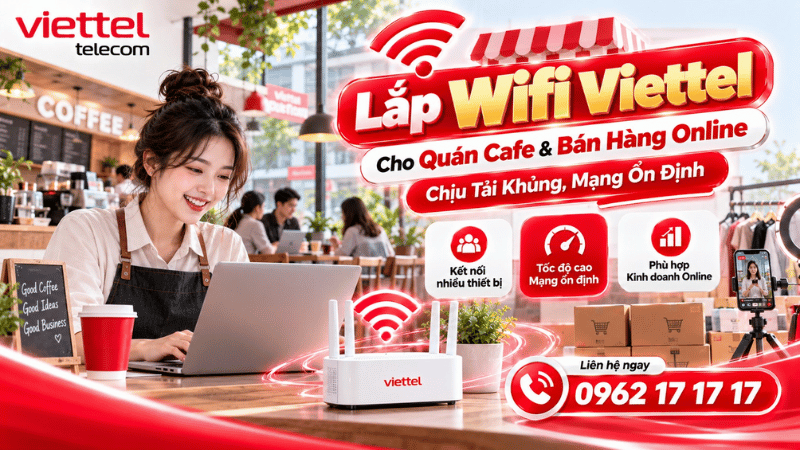 Lắp Wifi Viettel Cho Quán Cafe & Bán Hàng Online: Chịu Tải Khủng, Mạng Ổn Định