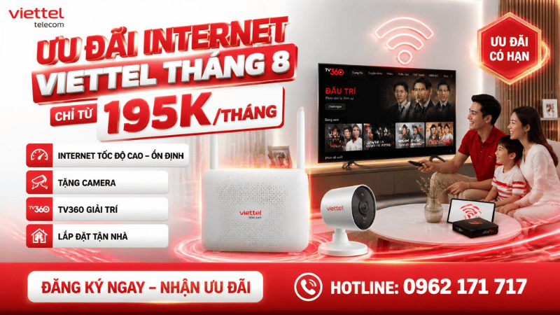 Ưu Đãi Internet Viettel Tháng 8 - Chỉ Từ 195K/Tháng, Tặng TV360 & Camera