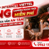 Lắp Internet Viettel Tặng Camera Ngoài Trời Miễn Phí – Đi Làm Xa Vẫn An Tâm Trông Nhà Cho Bố Mẹ