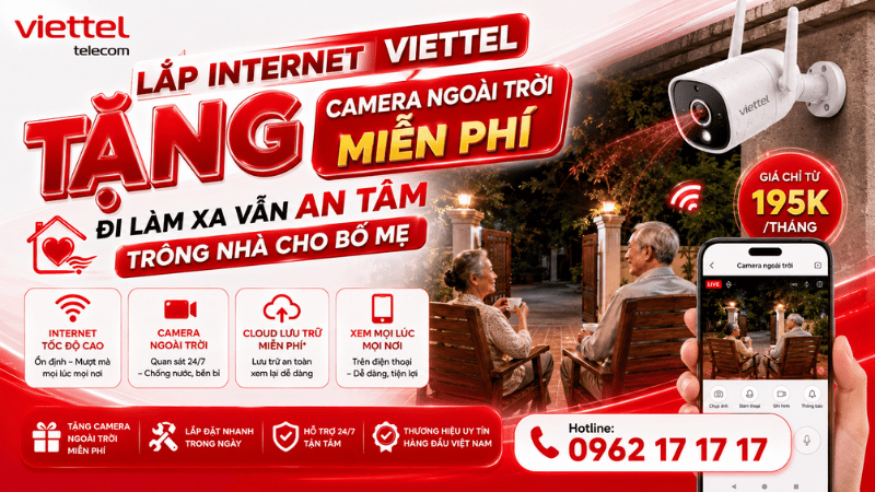 Lắp Internet Viettel Tặng Camera Ngoài Trời Miễn Phí – Đi Làm Xa Vẫn An Tâm Trông Nhà Cho Bố Mẹ