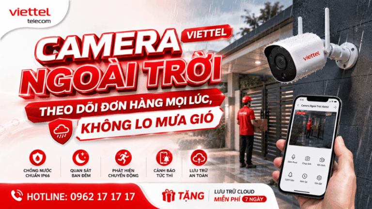 Camera Ngoài Trời Viettel – Theo Dõi Đơn Hàng Mọi Lúc, Không Lo Mưa Gió