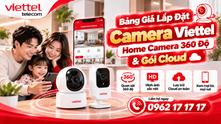 Bảng Giá Lắp Đặt Camera Viettel Home Camera 360 Độ & Gói Cloud 2026