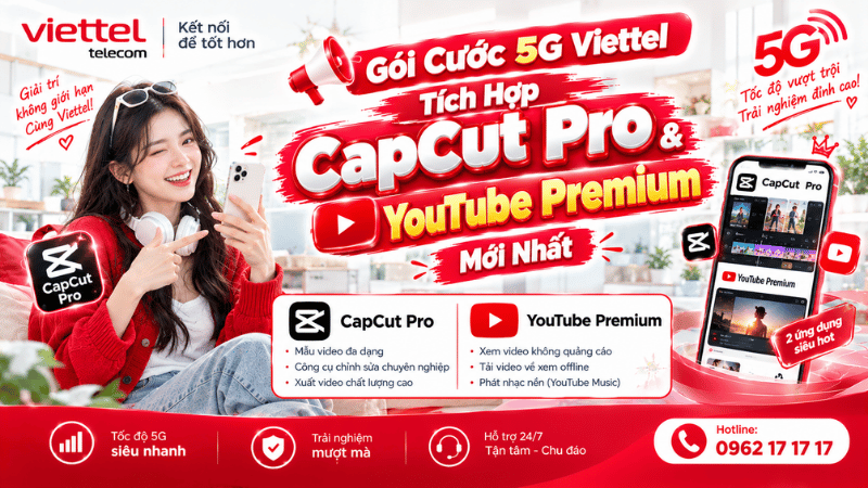 goi-cuoc-5g-viettel-tich-hop-capcut-pro-youtube-premium-moi-nhat