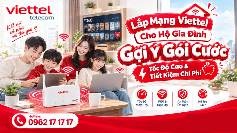 lap-mang-viettel-cho-ho-gia-dinh-goi-y-goi-cuoc-toc-do-cao-tiet-kiem-chi-phi
