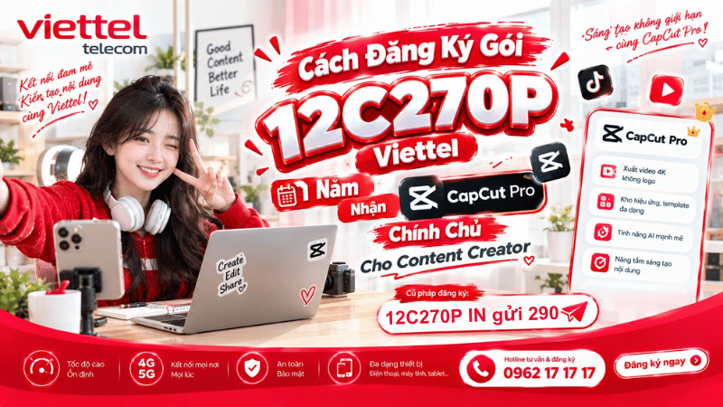 cach-dang-ky-goi-12c270p-viettel-1-nam-nhan-capcut-pro-chinh-chu-cho-content-creator