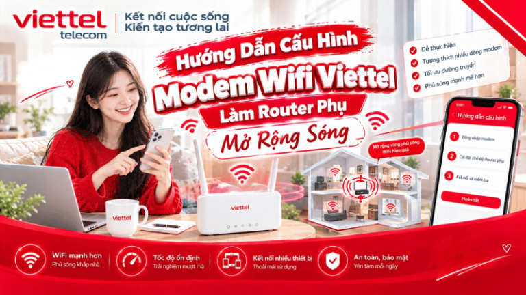 Hướng Dẫn Cấu Hình Modem Wifi Viettel Làm Router Phụ Mở Rộng Sóng