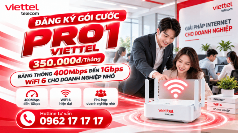 Đăng Ký Gói Cước PRO1 Viettel 350k/Tháng Băng Thông 400Mbps Đến 1Gbps WiFi 6 Cho Doanh Nghiệp Nhỏ