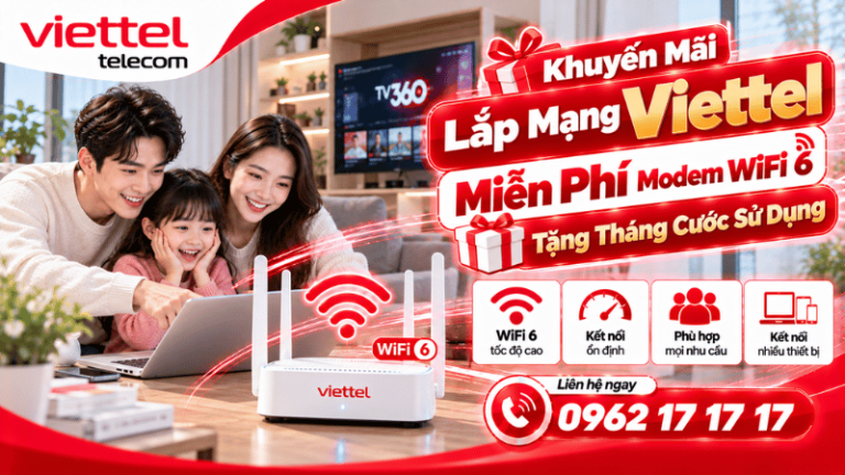 Khuyến Mãi Lắp Mạng Viettel Miễn Phí Modem WiFi 6 & Tặng Tháng Cước Sử Dụng