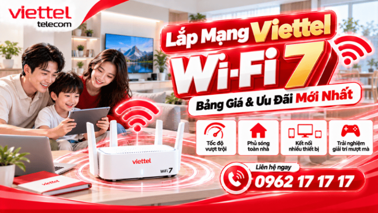 Lắp Mạng Viettel Wi-Fi 7 Bảng Giá & Ưu Đãi Mới Nhất